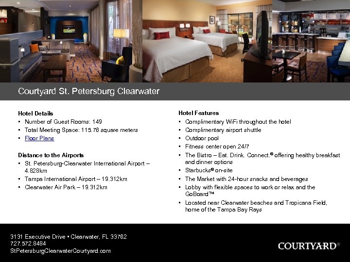 Courtyard St. Petersburg Clearwater Hotel Details • Number of Guest Rooms: 149 • Total
