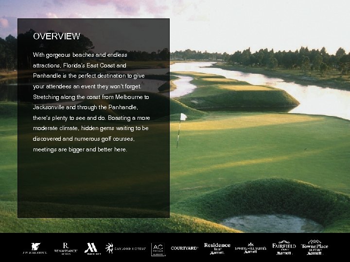 OVERVIEW With gorgeous beaches and endless attractions, Florida's East Coast and Panhandle is the