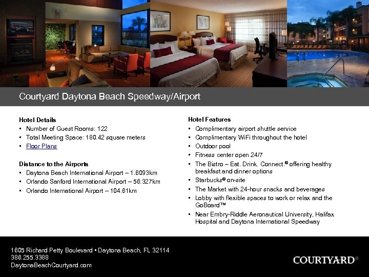 Courtyard Daytona Beach Speedway/Airport Hotel Details • Number of Guest Rooms: 122 • Total