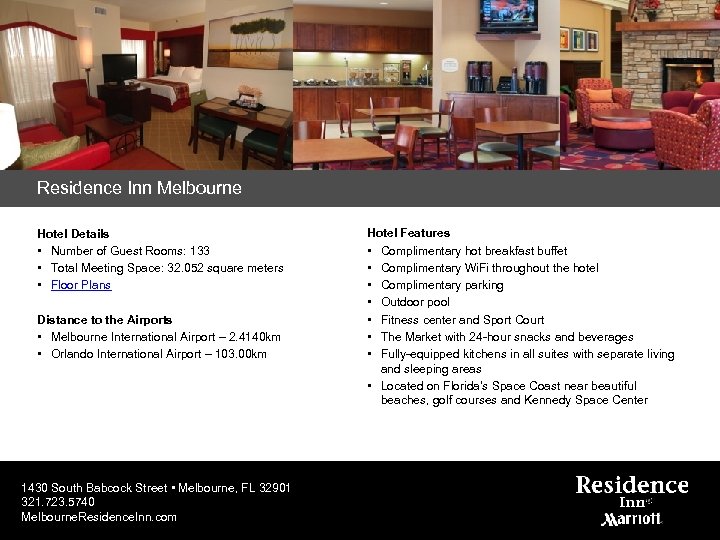 Residence Inn Melbourne Hotel Details • Number of Guest Rooms: 133 • Total Meeting