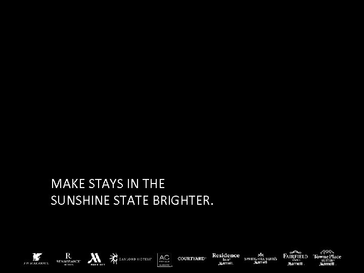 MAKE STAYS IN THE SUNSHINE STATE BRIGHTER. 