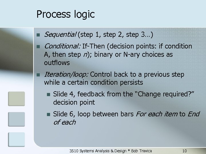 Process logic n Sequential (step 1, step 2, step 3…) n Conditional: If-Then (decision