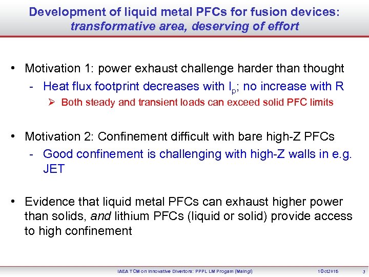 Development of liquid metal PFCs for fusion devices: transformative area, deserving of effort •