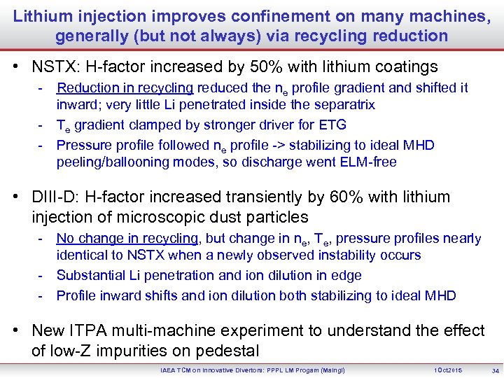 Lithium injection improves confinement on many machines, generally (but not always) via recycling reduction