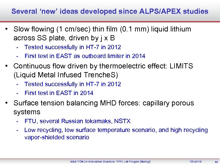 Several ‘new’ ideas developed since ALPS/APEX studies • Slow flowing (1 cm/sec) thin film