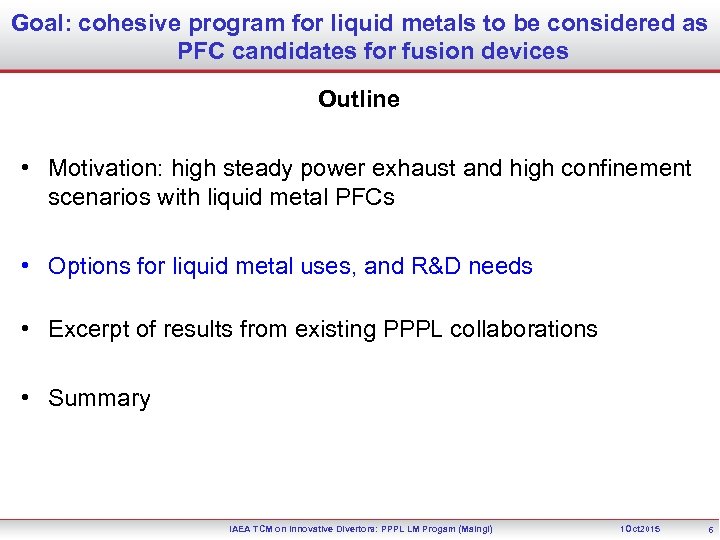 Goal: cohesive program for liquid metals to be considered as PFC candidates for fusion