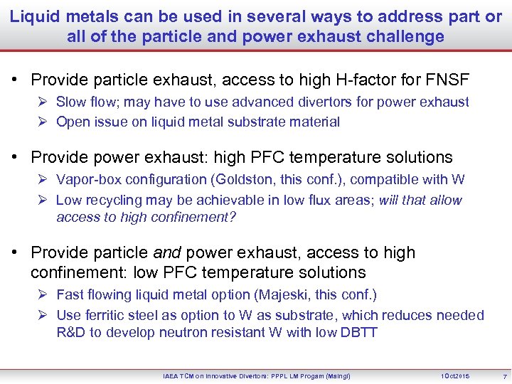 Liquid metals can be used in several ways to address part or all of