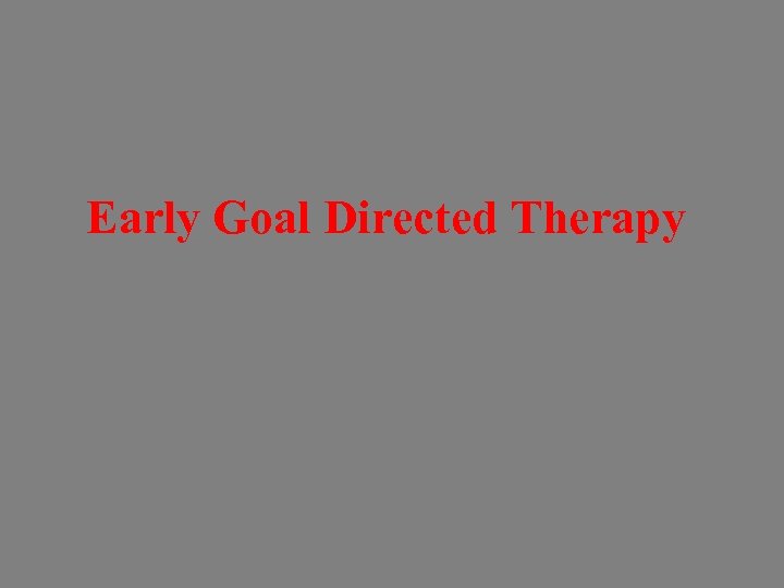 Early Goal Directed Therapy 