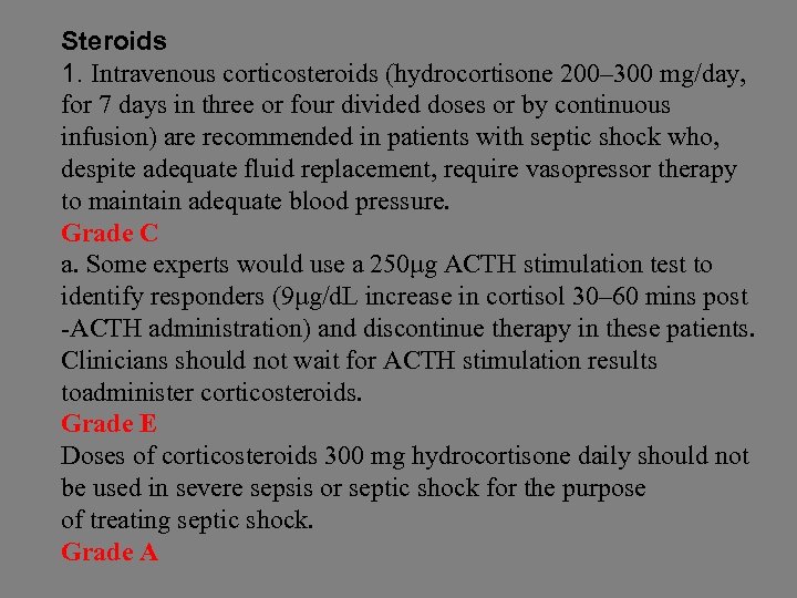 Steroids 1. Intravenous corticosteroids (hydrocortisone 200– 300 mg/day, for 7 days in three or