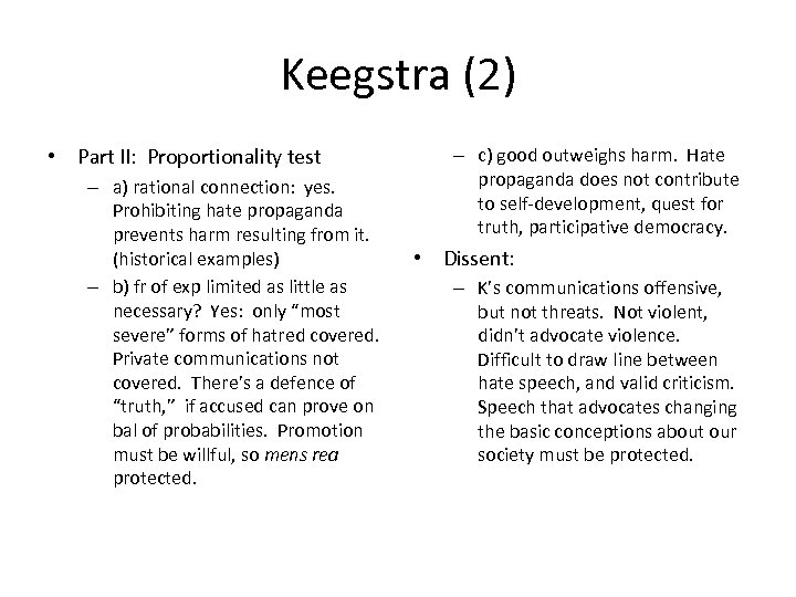 Keegstra (2) • Part II: Proportionality test – a) rational connection: yes. Prohibiting hate