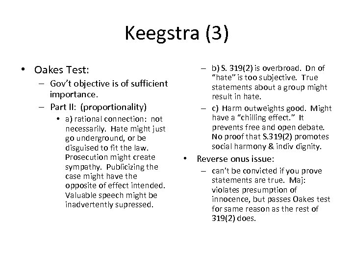 Keegstra (3) • Oakes Test: – Gov’t objective is of sufficient importance. – Part