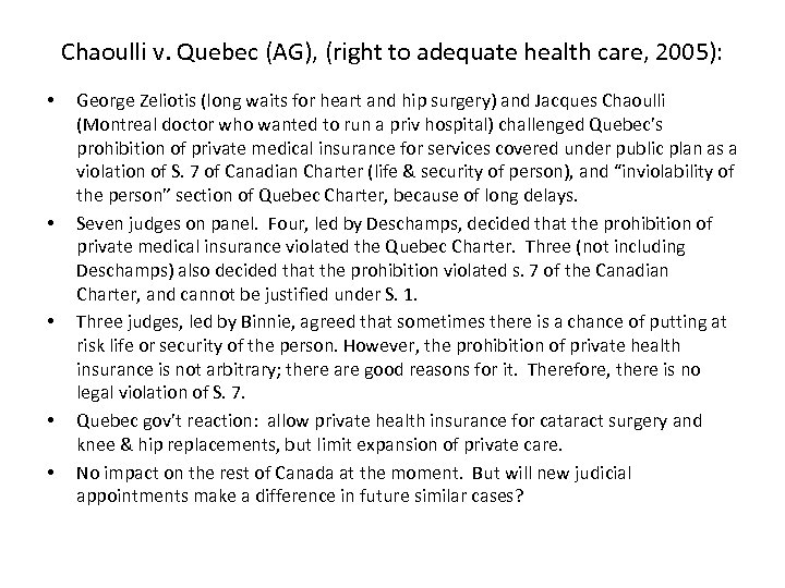 Chaoulli v. Quebec (AG), (right to adequate health care, 2005): • • • George