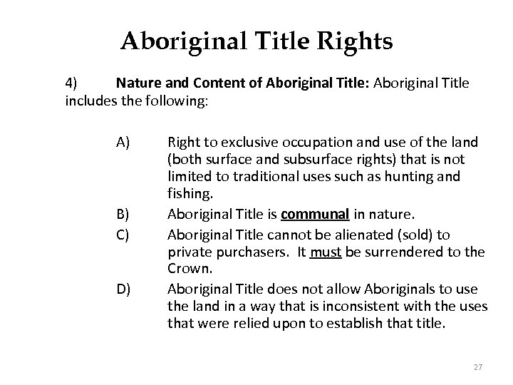 Aboriginal Title Rights 4) Nature and Content of Aboriginal Title: Aboriginal Title includes the