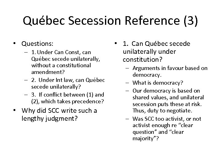 Québec Secession Reference (3) • Questions: – 1. Under Can Const, can Québec secede