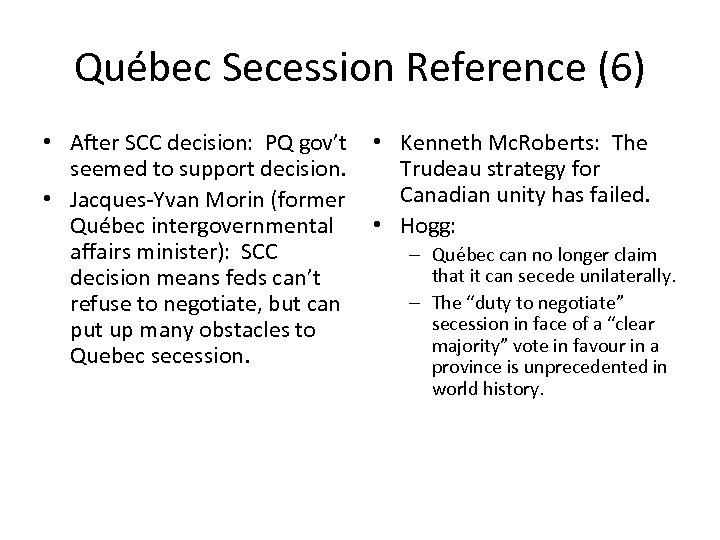Québec Secession Reference (6) • After SCC decision: PQ gov’t • Kenneth Mc. Roberts:
