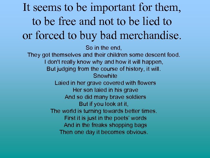 It seems to be important for them, to be free and not to be