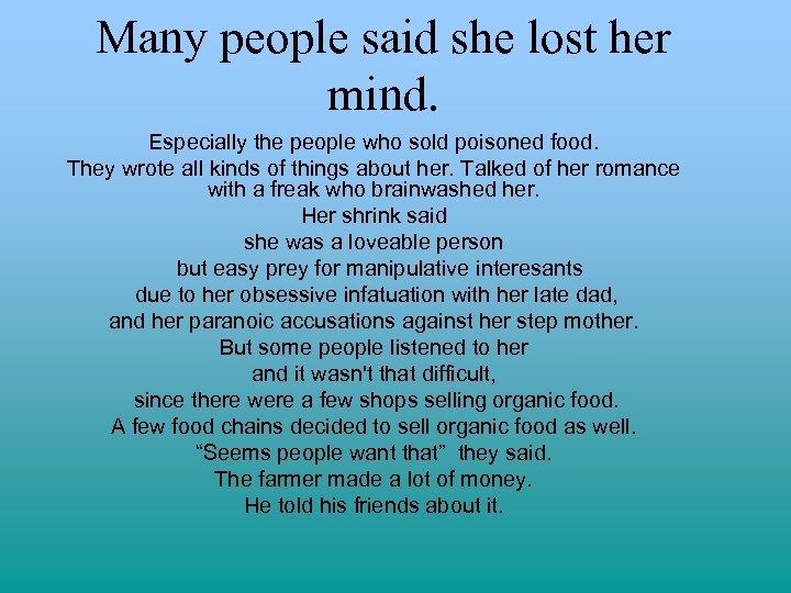 Many people said she lost her mind. Especially the people who sold poisoned food.