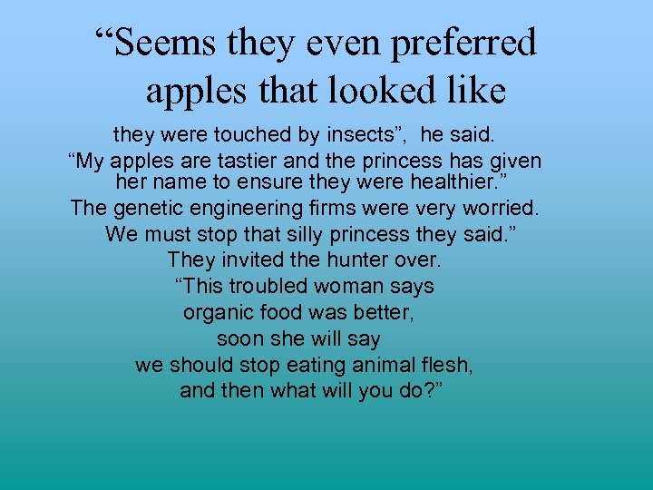 “Seems they even preferred apples that looked like they were touched by insects”, he