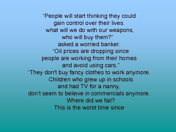 “People will start thinking they could gain control over their lives. what will we