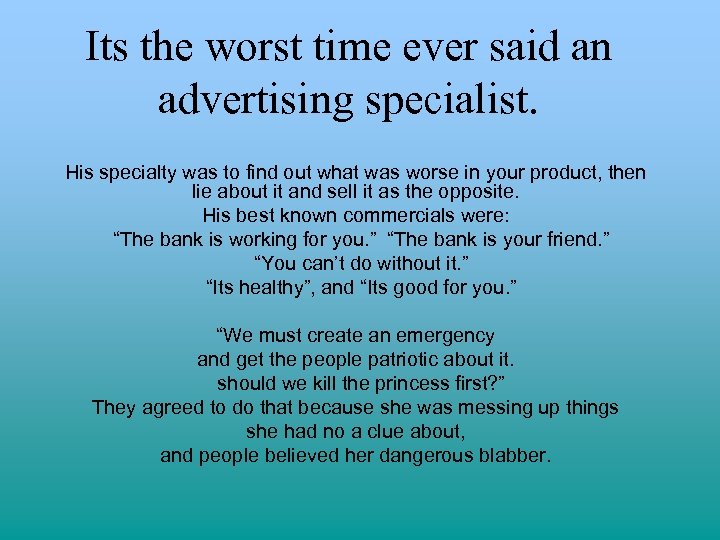 Its the worst time ever said an advertising specialist. His specialty was to find