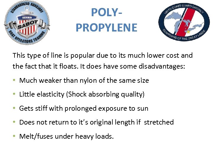 POLYPROPYLENE This type of line is popular due to its much lower cost and