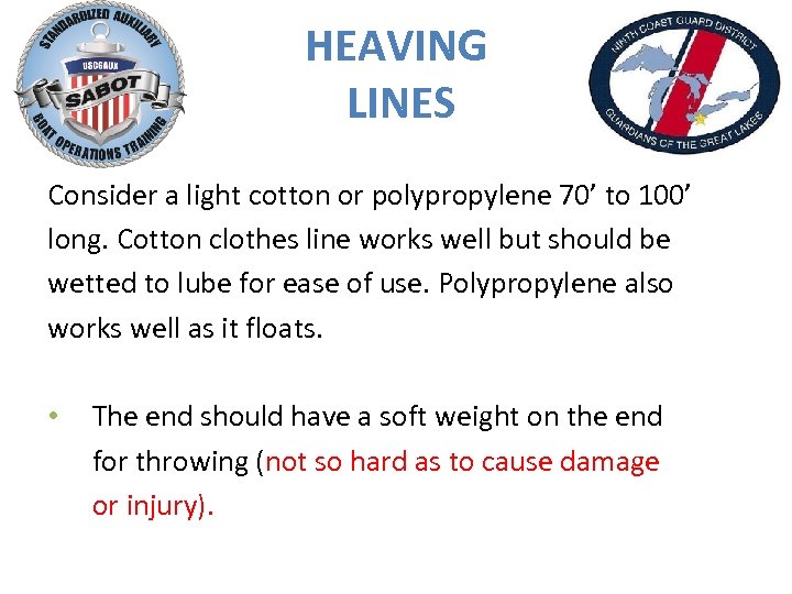 HEAVING LINES Consider a light cotton or polypropylene 70’ to 100’ long. Cotton clothes