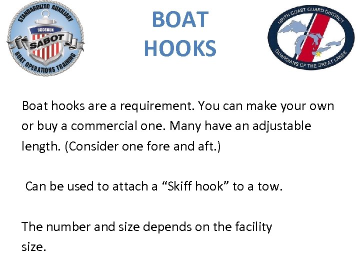 BOAT HOOKS Boat hooks are a requirement. You can make your own or buy