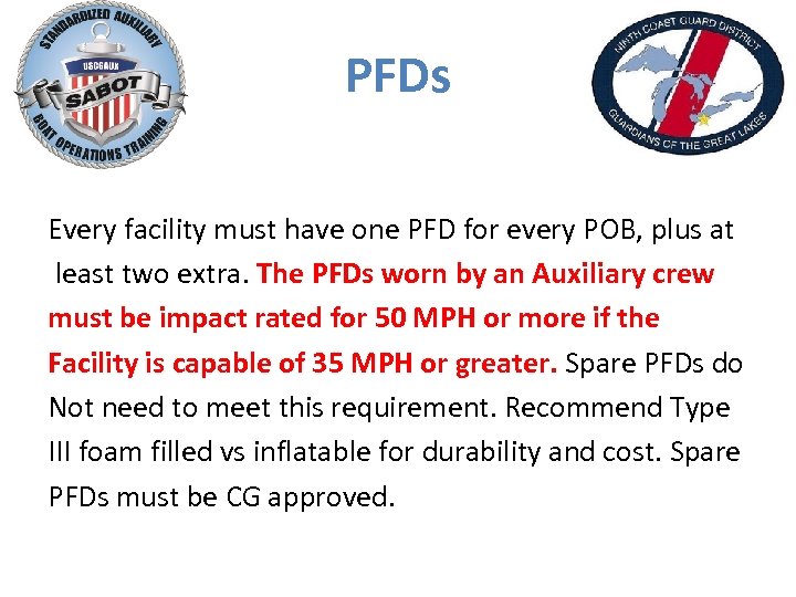 PFDs Every facility must have one PFD for every POB, plus at least two