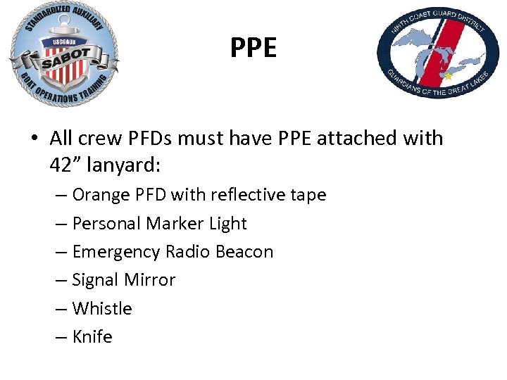 PPE • All crew PFDs must have PPE attached with 42” lanyard: – Orange