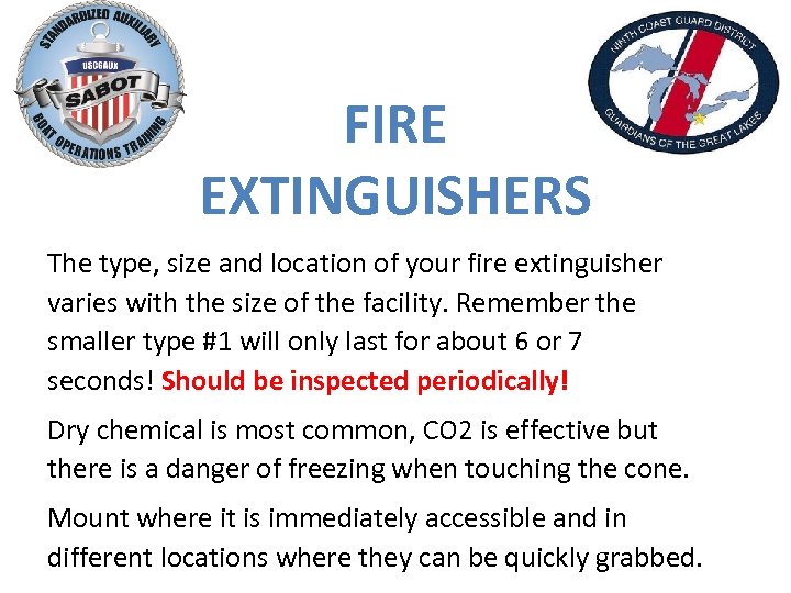 FIRE EXTINGUISHERS The type, size and location of your fire extinguisher varies with the