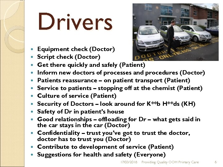 Drivers Equipment check (Doctor) Script check (Doctor) Get there quickly and safely (Patient) Inform