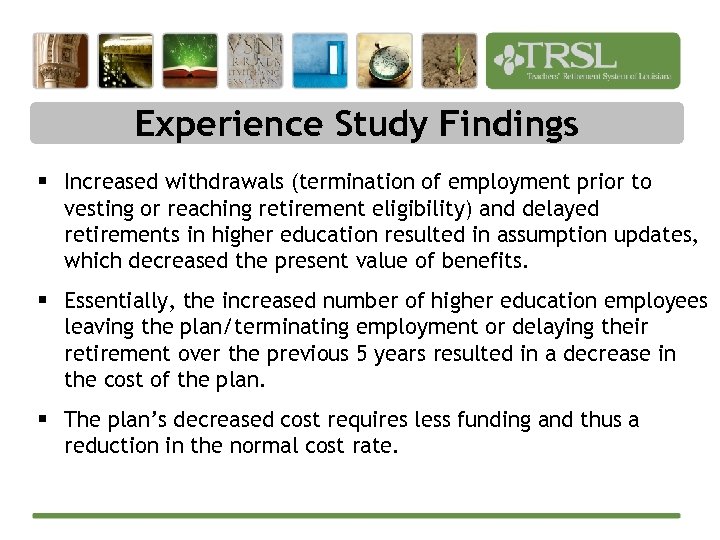 Experience Study Findings § Increased withdrawals (termination of employment prior to vesting or reaching