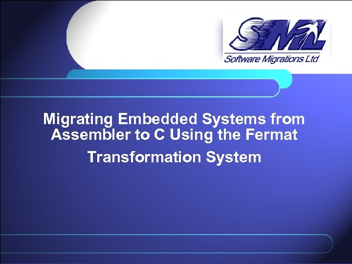 Migrating Embedded Systems from Assembler to C Using the Fermat Transformation System 