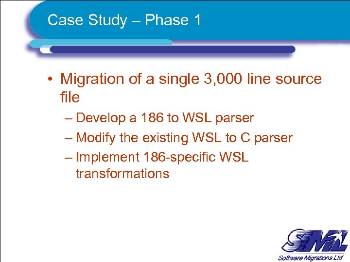 Case Study – Phase 1 • Migration of a single 3, 000 line source