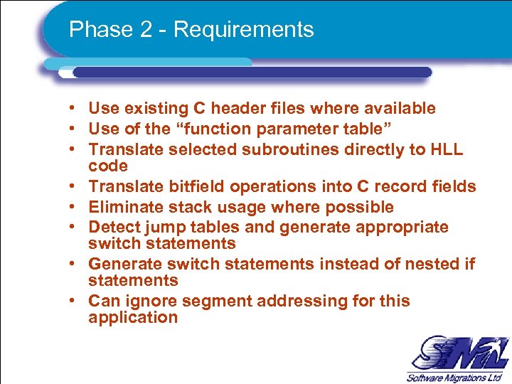 Phase 2 - Requirements • Use existing C header files where available • Use