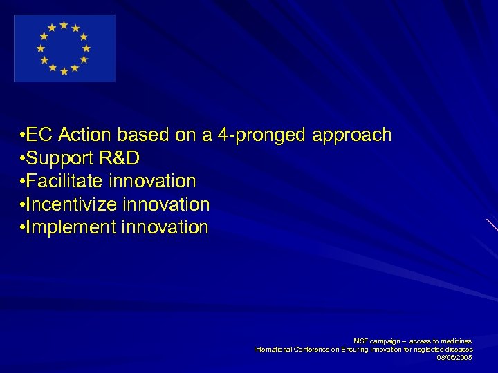  • EC Action based on a 4 -pronged approach • Support R&D •