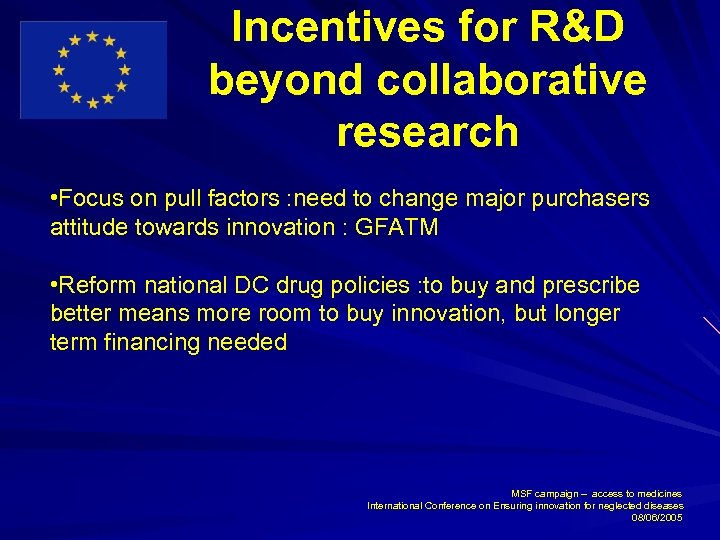 Incentives for R&D beyond collaborative research • Focus on pull factors : need to