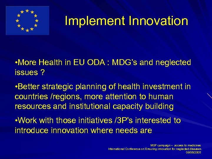 Implement Innovation • More Health in EU ODA : MDG’s and neglected issues ?