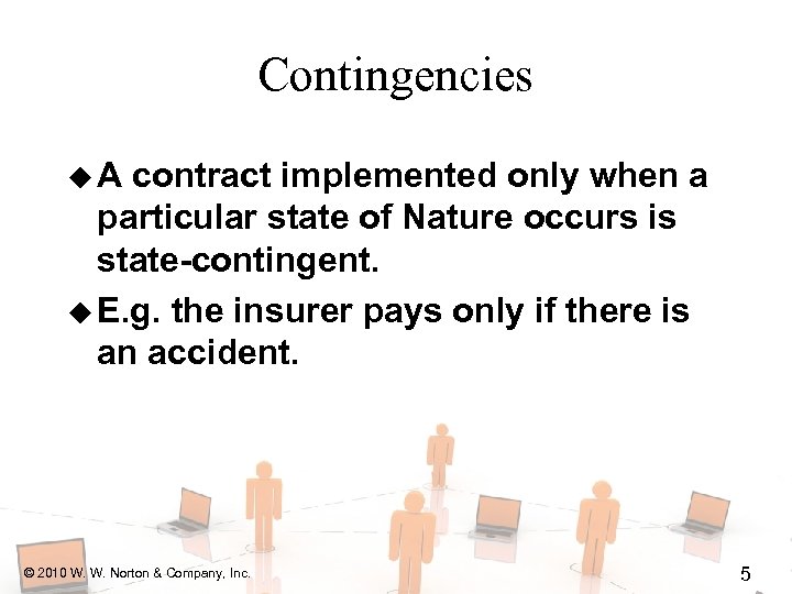 Contingencies u. A contract implemented only when a particular state of Nature occurs is