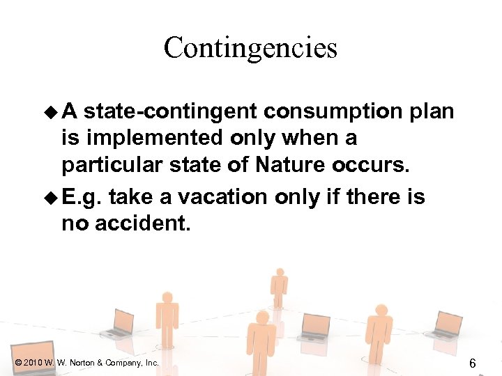 Contingencies u. A state-contingent consumption plan is implemented only when a particular state of