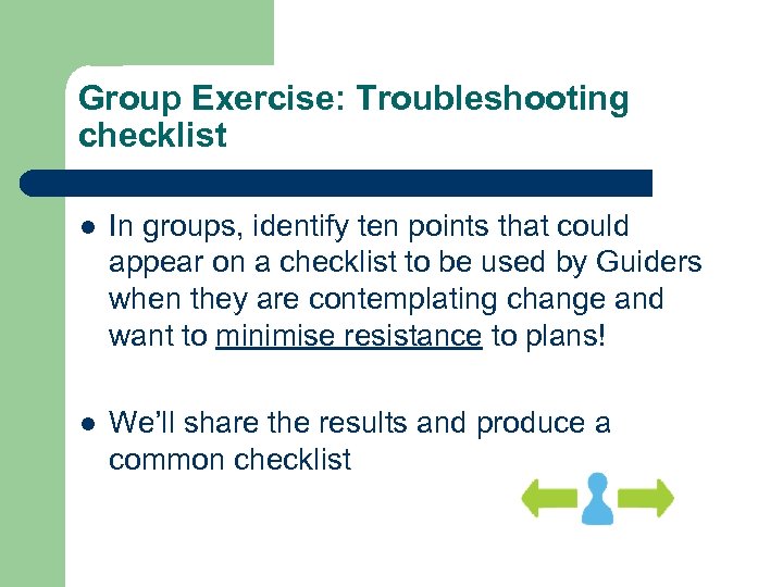 Group Exercise: Troubleshooting checklist l In groups, identify ten points that could appear on
