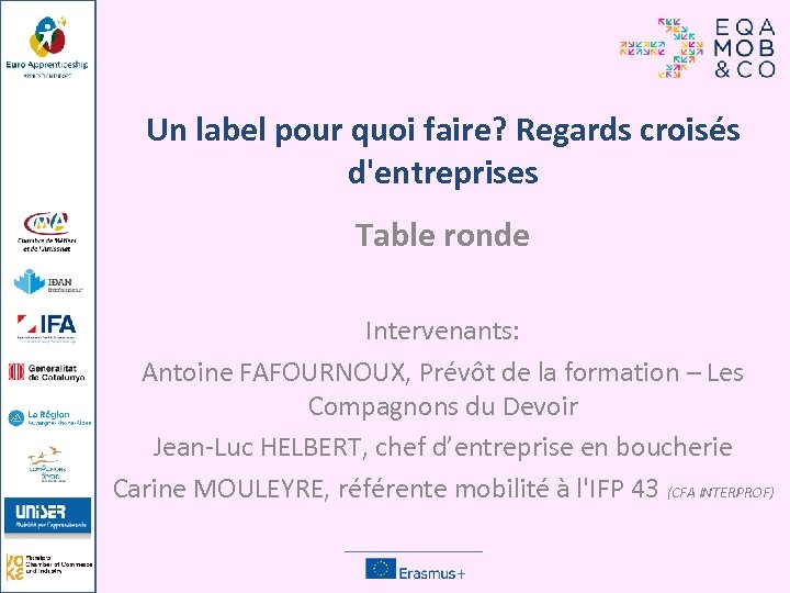 Un label pour quoi faire? Regards croisés d'entreprises Table ronde Intervenants: Antoine FAFOURNOUX, Prévôt