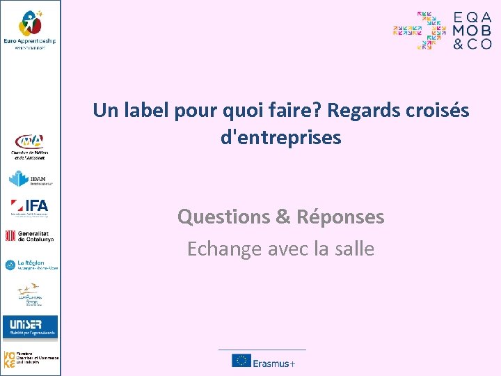 Un label pour quoi faire? Regards croisés d'entreprises Questions & Réponses Echange avec la