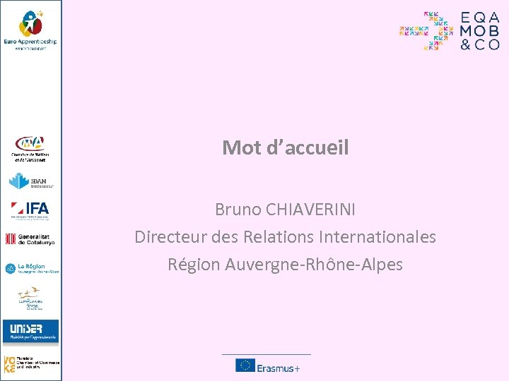 Mot d’accueil Bruno CHIAVERINI Directeur des Relations Internationales Région Auvergne-Rhône-Alpes 