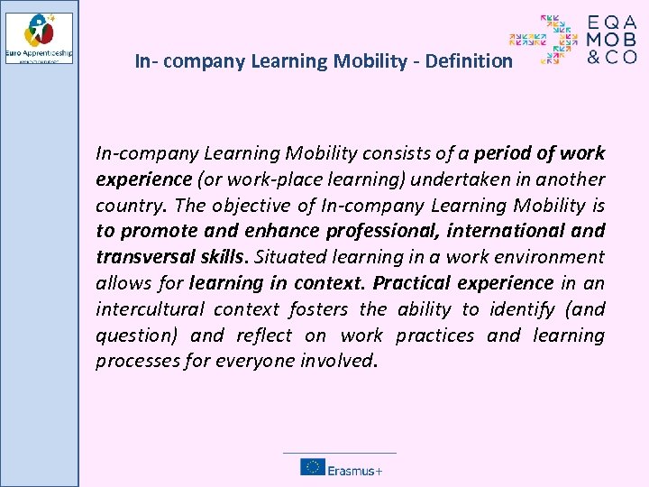 In- company Learning Mobility - Definition In-company Learning Mobility consists of a period of