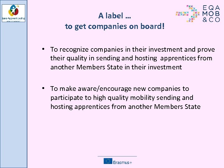 A label … to get companies on board! • To recognize companies in their