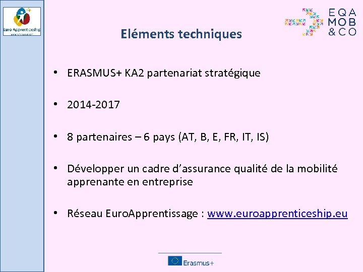 Eléments techniques • ERASMUS+ KA 2 partenariat stratégique • 2014 -2017 • 8 partenaires