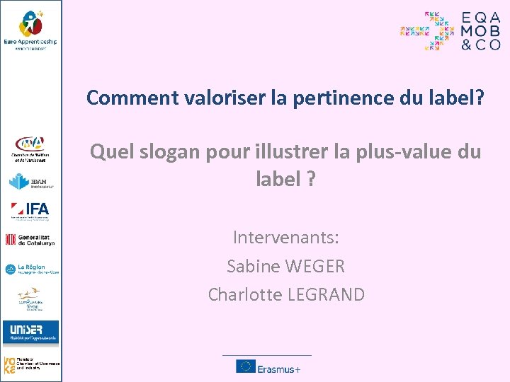 Comment valoriser la pertinence du label? Quel slogan pour illustrer la plus-value du label