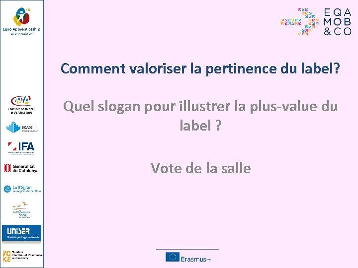 Comment valoriser la pertinence du label? Quel slogan pour illustrer la plus-value du label