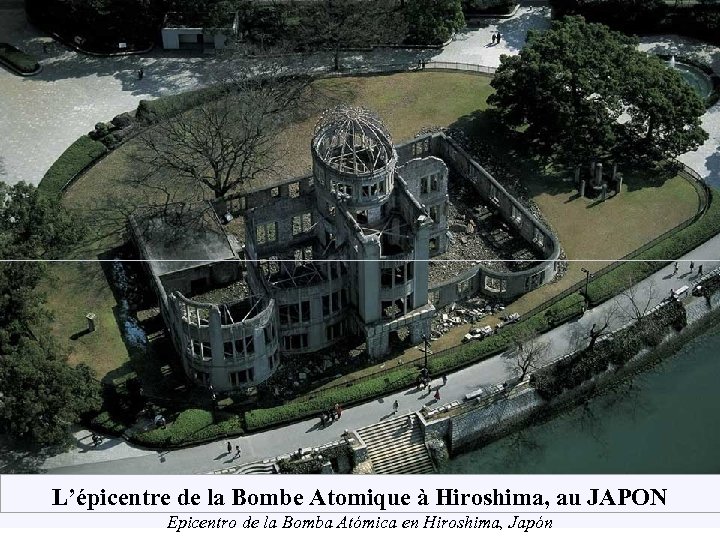 L’épicentre de la Bombe Atomique à Hiroshima, au JAPON Epicentro de la Bomba Atómica